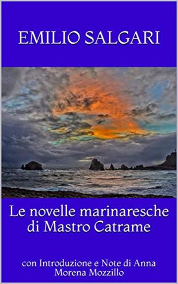 Le novelle marinaresche di Mastro Catrame: con Introduzione e Note di Anna Morena Mozzillo